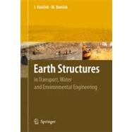Earth Structures : In Transport, Water and Environmental Eng..., 9781402039638