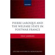 Pierre Laroque and the Welfare State in Postwar France, 9780199289639