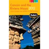 Cancun and the Riviera Maya 2012 : With Cozumel and the Best..., 9780679009641