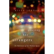 Praying for Strangers : An Adventure of the Human Spirit, 9780425239643