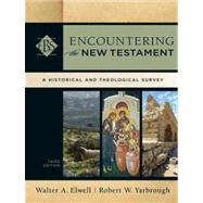 Encountering the New Testament : A Historical and Theological Survey