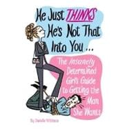 He Just Thinks He's Not That into You : The Insanely Determi..., 9780762429646
