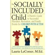 Socially Included Child : A Parent's Guide to Successful Pla..., 9780425229651