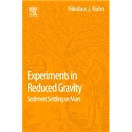 Experiments in Reduced Gravity: Sediment Settling on Mars,9780127999654 Experiments in Reduced Gravity: Sediment Settling on Mars,9780127999654