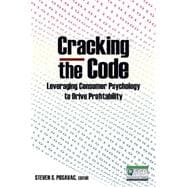 Cracking the Code : Leveraging Consumer Psychology to Drive ..., 9780765629654