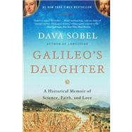 Galileo's Daughter : A Historical Memoir of Science, Faith, ..., 9780802779656