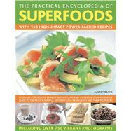 Practical Encyclopedia of Superfoods : With 150 High-Impact ..., 9780754819660