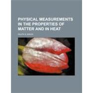 Physical Measurements in the Properties of Matter and in Hea..., 9780217529662