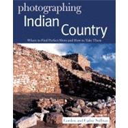 Photographing Indian Country : Where to Find Perfect Shots a..., 9780881509663