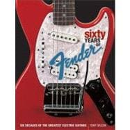 60 Years of Fender : Six Decades of the Greatest Electric Gu..., 9780879309664