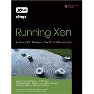 Running Xen : A Hands-on Guide to the Art of Virtualization, 9780132349666