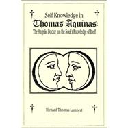 Self Knowledge in Thomas Aquinas: The Angelic Doctor on the ..., 9781420889666