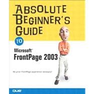Absolute Beginner's Guide to Microsoft Office FrontPage 2003, 9780789729668