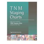 TNM Staging Charts : Staging Charts Excerpted from TNM Stagi..., 9781605479668