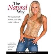 The Natural Way: The Holistic Guide to Total Mind-body Healt..., 9781932549669