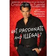 Hot. Passionate. and Illegal? : Why (Almost) Everything You ..., 9780451229670