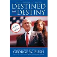 Destined for Destiny : The Unauthorized Autobiography of Geo..., 9780743299671