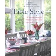 Table Style: 101 Creative Ideas for Elegant and Affordable E..., 9781845979676