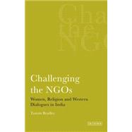 Challenging the NGOs : Women, Religion and Western Dialogues..., 9781848859678