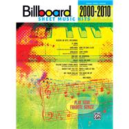 Billboard Sheet Music Hits 2000-2010 : Piano/Vocal/Guitar, 9780739069684