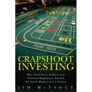 Crapshoot Investing : How Tech-Savvy Traders and Clueless Re..., 9780132599689