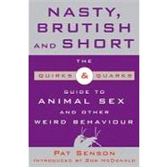 Nasty, Brutish, and Short : The Quirks and Quarks Guide to A..., 9780771079689