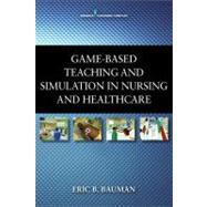 Simulation and Game-Based Teaching in Nursing and Healthcare, 9780826109699