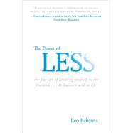 Power of Less : The Fine Art of Limiting Yourself to the Ess..., 9781401309701