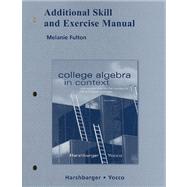 Additional Skill and Exercise Manual for College Algebra in Context with Applications for the Managerial, Life, and Social Sciences,9780321569707 Additional Skill and Exercise Manual for College Algebra in Context with Applications for the Managerial, Life, and Social Sciences,9780321569707