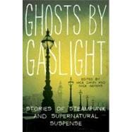 Ghosts by Gaslight : Stories of Steampunk and Supernatural Suspense,9780061999710 Ghosts by Gaslight : Stories of Steampunk and Supernatural Suspense,9780061999710