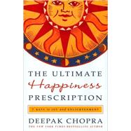Ultimate Happiness Prescription : 7 Keys to Joy and Enlighte..., 9780307589712