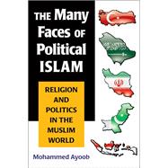 The Many Faces of Political Islam: Religion and Politics in ..., 9780472069712
