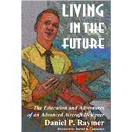 Living in the Future : The Education and Adventures of an Ad..., 9780972239721