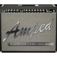 Amped : The Illustrated History of the World's Greatest Ampl..., 9780760339725
