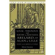 Logic, Theology, and Poetry in Boethius, Abelard, and Alan o..., 9781403969729