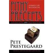 Pithy Precepts - Aspirations and Inspirations : A Family Lif..., 9780595529742