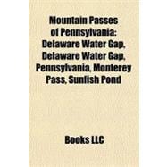 Mountain Passes of Pennsylvani : Delaware Water Gap, Delawar..., 9781156459751