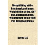 Weightlifting at the Pan American Games : Weightlifting at t..., 9781156909751