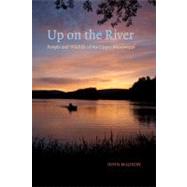 Up on the River : People and Wildlife of the Upper Mississip..., 9781587299759