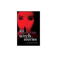 100 Wicked Little Witch Stories,9781402709760 100 Wicked Little Witch Stories,9781402709760