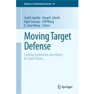 Moving Target Defense : Creating Asymmetric Uncertainty for ..., 9781461409762