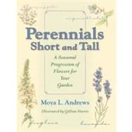 Perennials Short and Tall : A Seasonal Progression of Flower..., 9780253219763