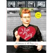 I Love Lucy : A Celebration of All Things Lucy - Inside the ..., 9780762439768