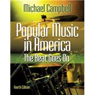 Popular Music in America : The Beat Goes On by Campbell, Michael