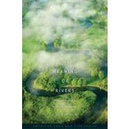 The Meaning of Rivers: Flow and Reflection in American Liter..., 9781587299773