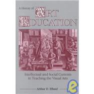 History of Art Education: Intellectual and Social Currents i..., 9780807729779