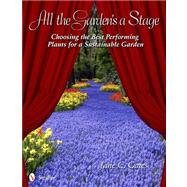 All the Garden's A Stage : Choosing the Best Performing Plan..., 9780764339790