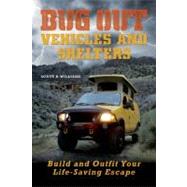 Bug Out Vehicles and Shelters : Build and Outfit Your Life-S..., 9781569759790
