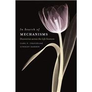 In Search of Mechanisms: Discoveries Across Life Sciences,9780226039794 In Search of Mechanisms: Discoveries Across Life Sciences,9780226039794