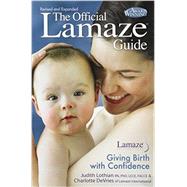 The Official Lamaze Guide; Giving Birth with Confidence, 2nd..., 9781439179796